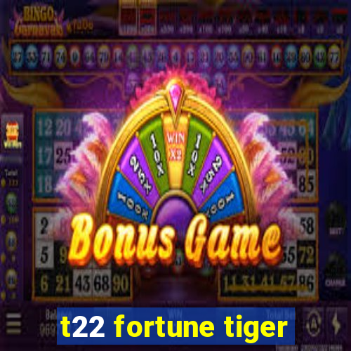 t22 fortune tiger